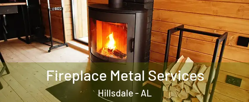 Fireplace Metal Services Hillsdale - AL