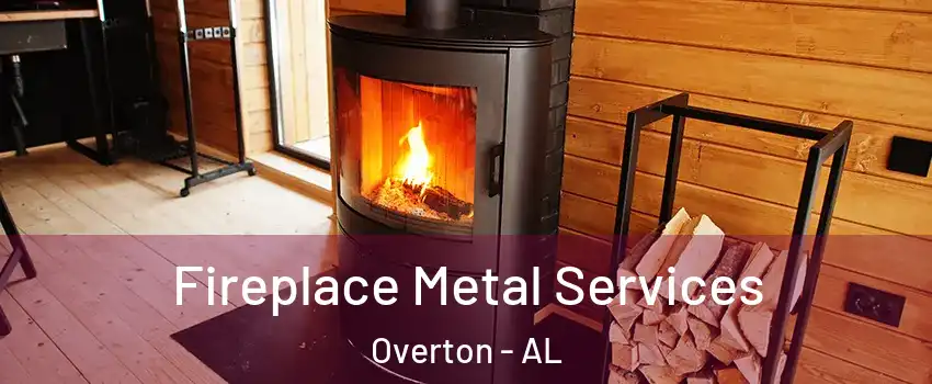 Fireplace Metal Services Overton - AL