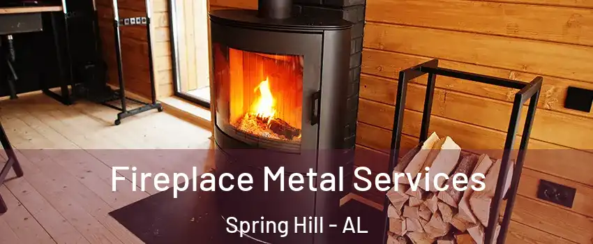 Fireplace Metal Services Spring Hill - AL