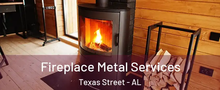 Fireplace Metal Services Texas Street - AL
