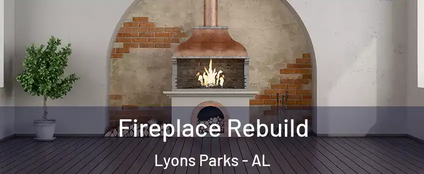 Fireplace Rebuild Lyons Parks - AL