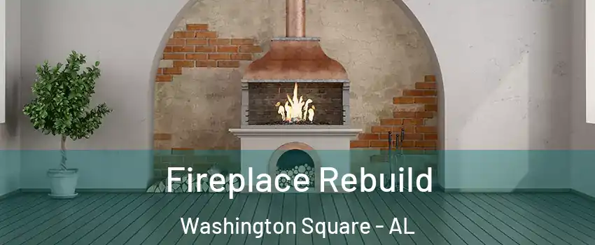 Fireplace Rebuild Washington Square - AL
