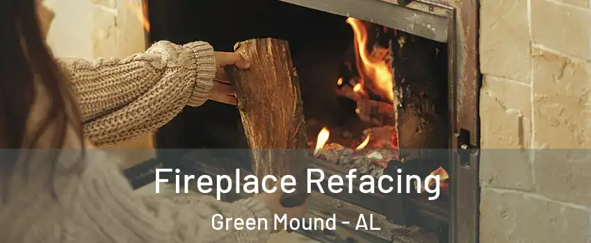 Fireplace Refacing Green Mound - AL