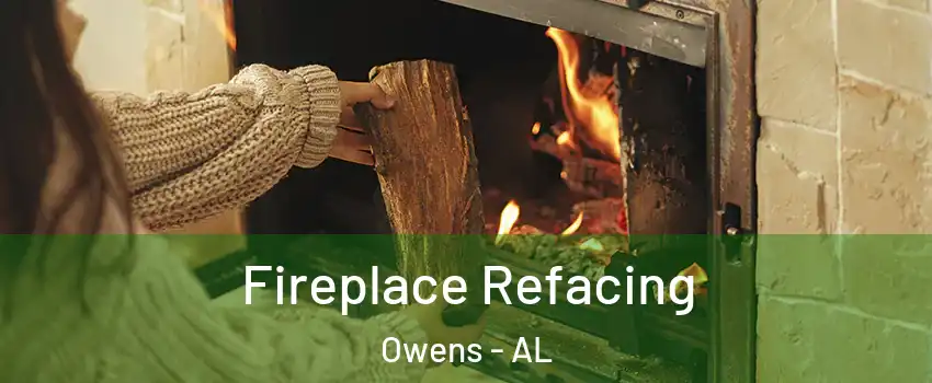 Fireplace Refacing Owens - AL