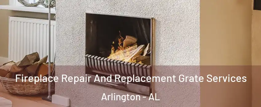 Fireplace Repair And Replacement Grate Services Arlington - AL