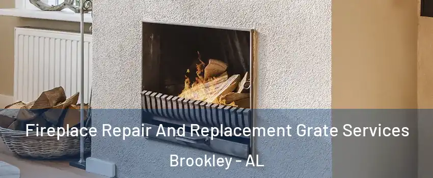 Fireplace Repair And Replacement Grate Services Brookley - AL