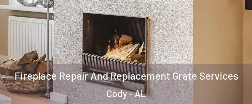 Fireplace Repair And Replacement Grate Services Cody - AL
