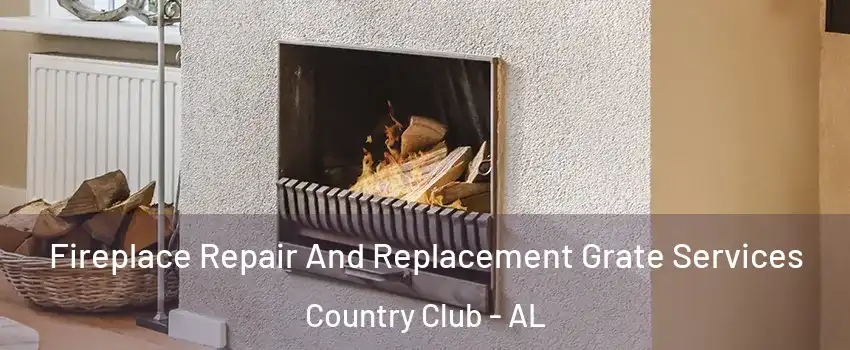 Fireplace Repair And Replacement Grate Services Country Club - AL