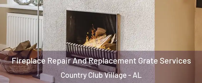 Fireplace Repair And Replacement Grate Services Country Club Village - AL