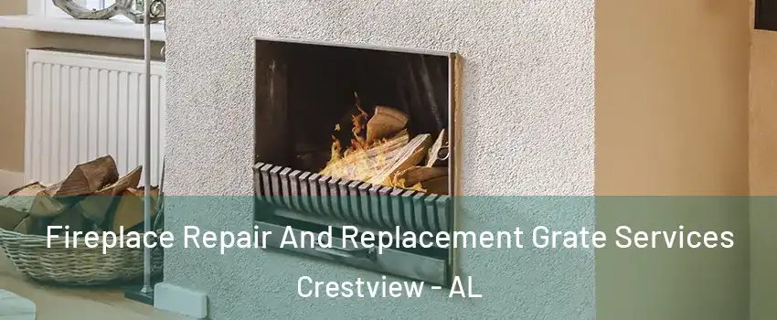 Fireplace Repair And Replacement Grate Services Crestview - AL