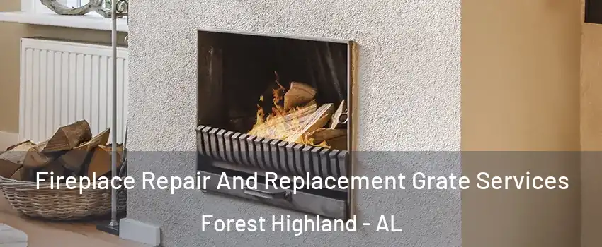 Fireplace Repair And Replacement Grate Services Forest Highland - AL
