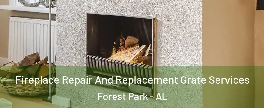 Fireplace Repair And Replacement Grate Services Forest Park - AL