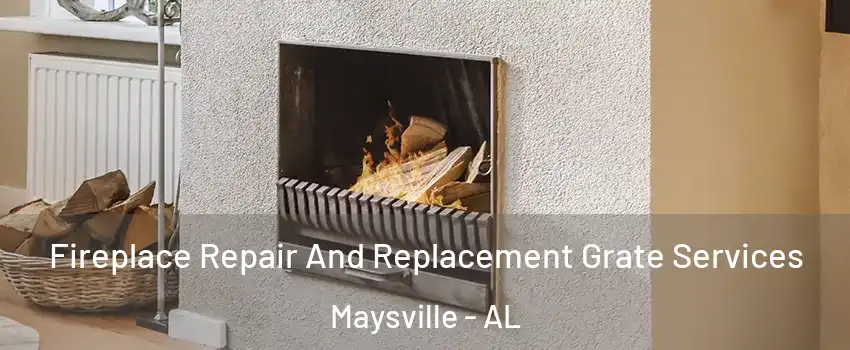 Fireplace Repair And Replacement Grate Services Maysville - AL