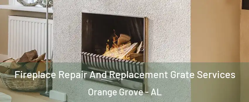 Fireplace Repair And Replacement Grate Services Orange Grove - AL