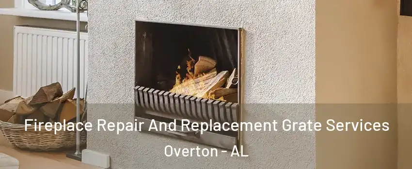 Fireplace Repair And Replacement Grate Services Overton - AL