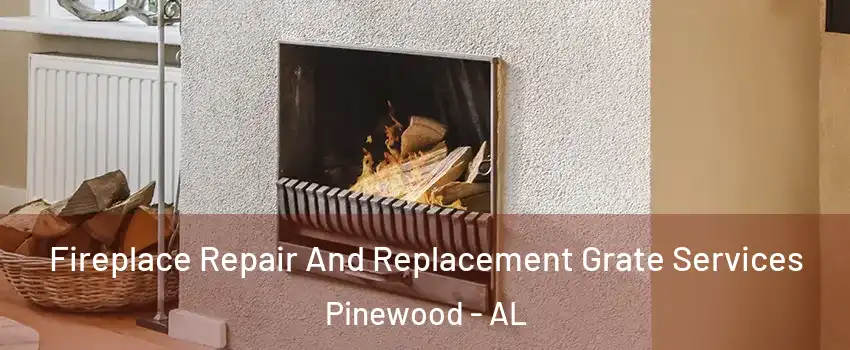 Fireplace Repair And Replacement Grate Services Pinewood - AL