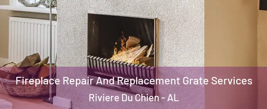 Fireplace Repair And Replacement Grate Services Riviere Du Chien - AL