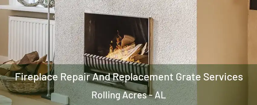 Fireplace Repair And Replacement Grate Services Rolling Acres - AL