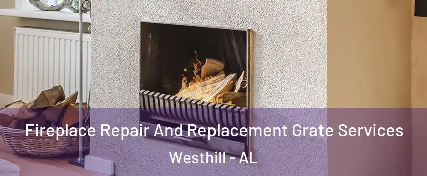 Fireplace Repair And Replacement Grate Services Westhill - AL