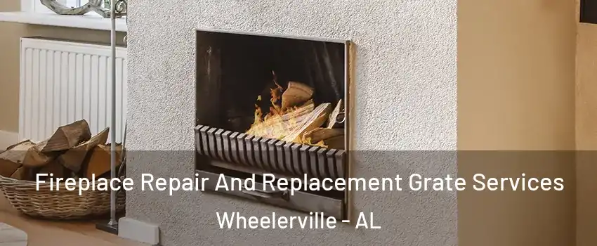 Fireplace Repair And Replacement Grate Services Wheelerville - AL