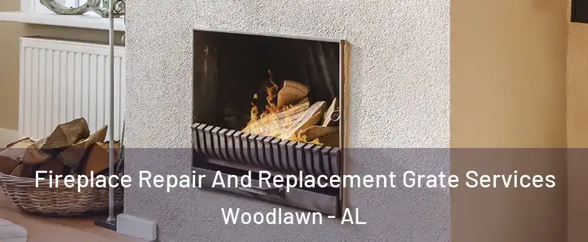 Fireplace Repair And Replacement Grate Services Woodlawn - AL