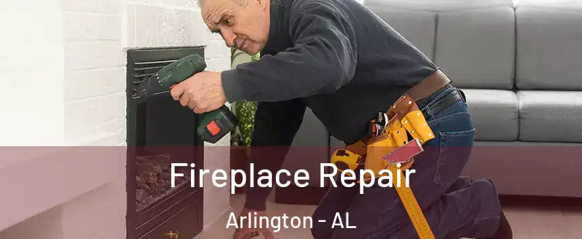Fireplace Repair Arlington - AL