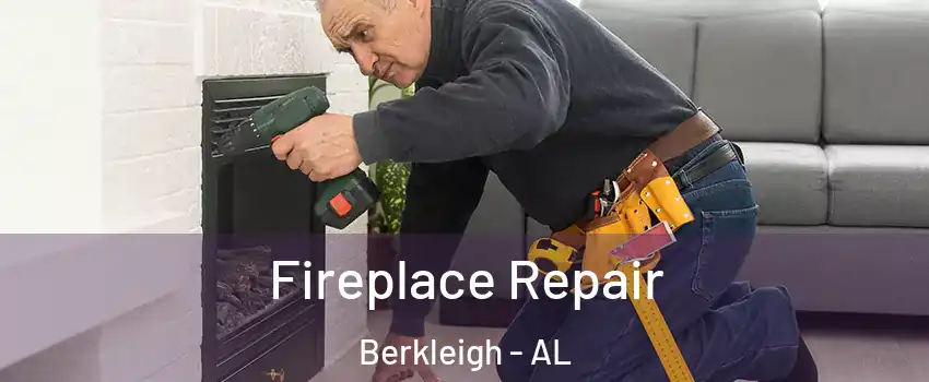 Fireplace Repair Berkleigh - AL