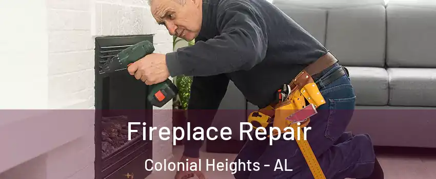 Fireplace Repair Colonial Heights - AL
