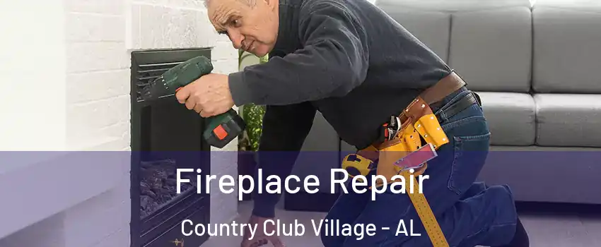 Fireplace Repair Country Club Village - AL