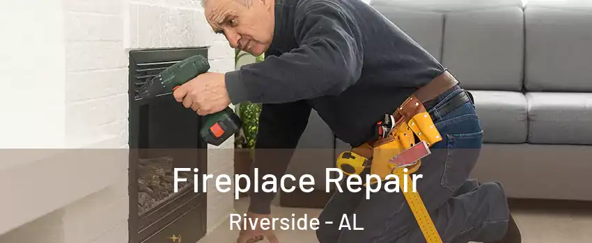 Fireplace Repair Riverside - AL