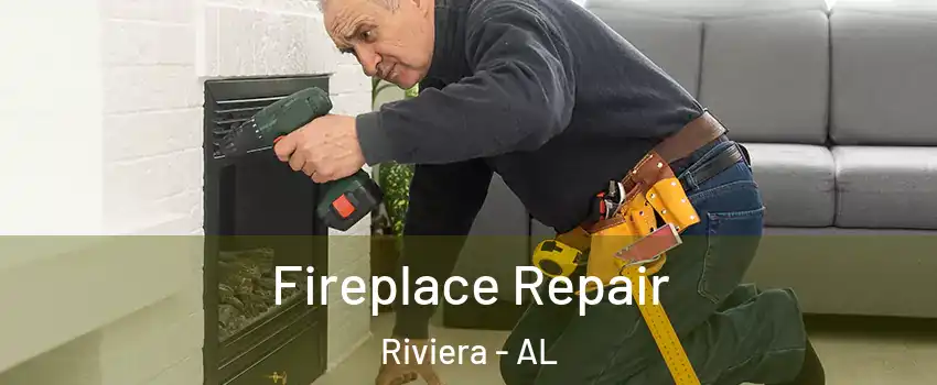 Fireplace Repair Riviera - AL