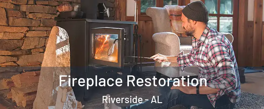 Fireplace Restoration Riverside - AL