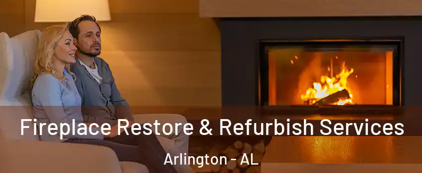 Fireplace Restore & Refurbish Services Arlington - AL