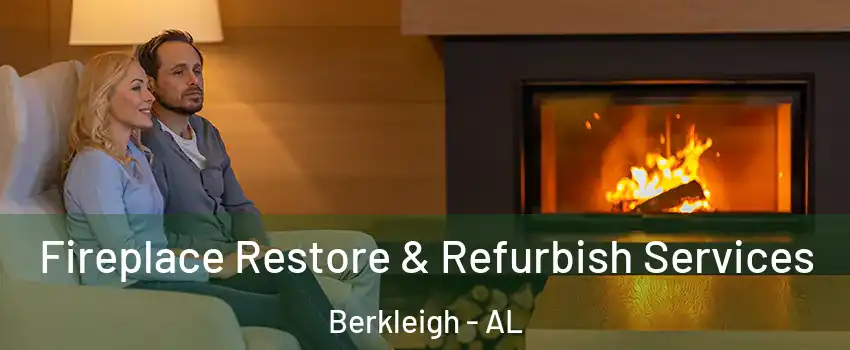 Fireplace Restore & Refurbish Services Berkleigh - AL