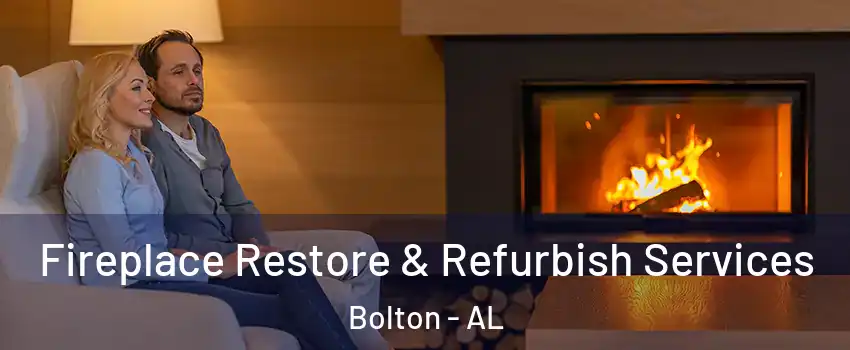 Fireplace Restore & Refurbish Services Bolton - AL