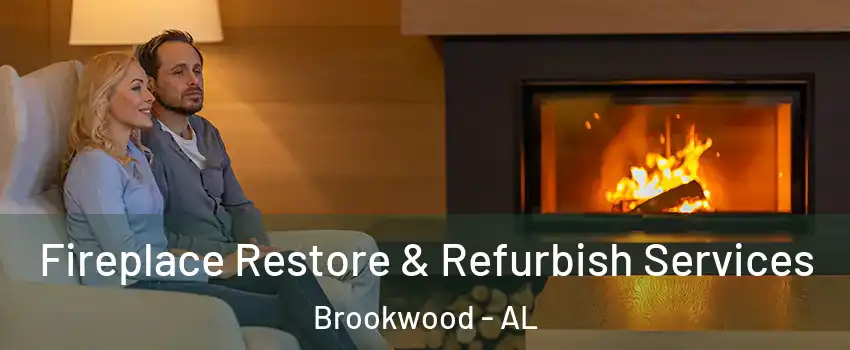 Fireplace Restore & Refurbish Services Brookwood - AL