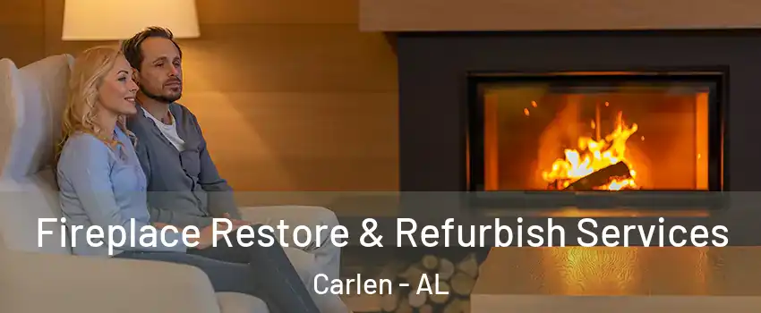 Fireplace Restore & Refurbish Services Carlen - AL