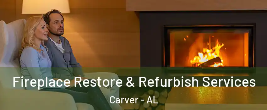 Fireplace Restore & Refurbish Services Carver - AL