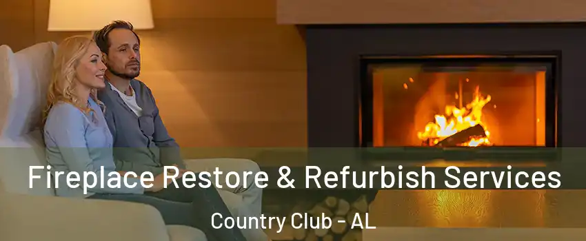 Fireplace Restore & Refurbish Services Country Club - AL