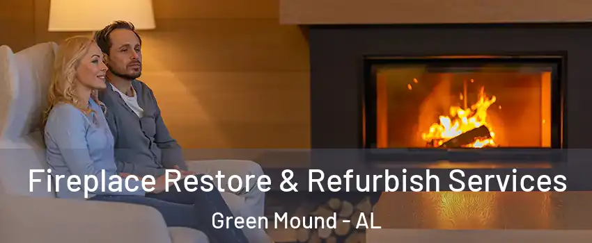 Fireplace Restore & Refurbish Services Green Mound - AL