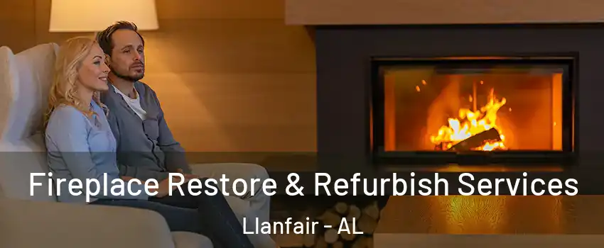 Fireplace Restore & Refurbish Services Llanfair - AL