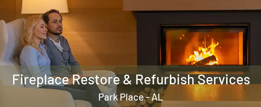 Fireplace Restore & Refurbish Services Park Place - AL