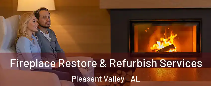 Fireplace Restore & Refurbish Services Pleasant Valley - AL
