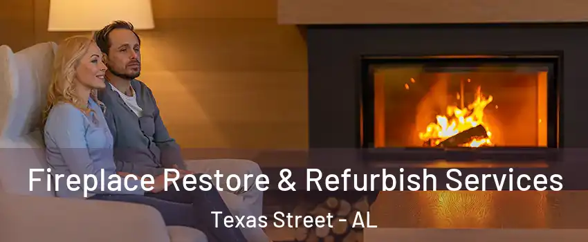 Fireplace Restore & Refurbish Services Texas Street - AL