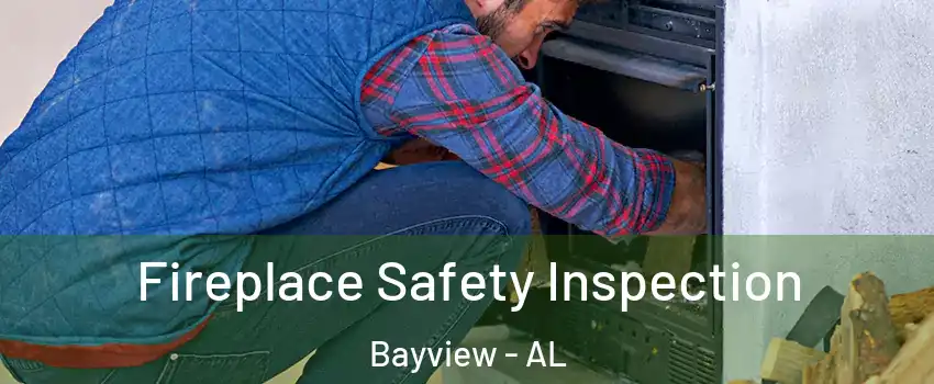 Fireplace Safety Inspection Bayview - AL