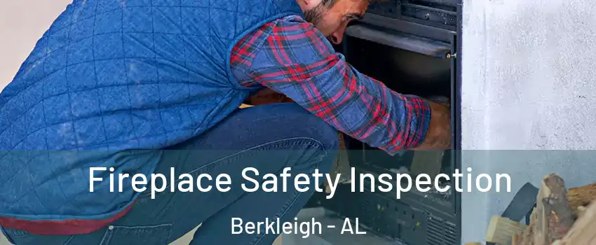 Fireplace Safety Inspection Berkleigh - AL