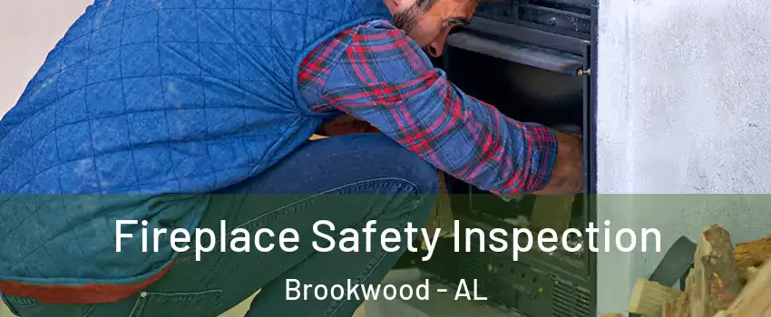 Fireplace Safety Inspection Brookwood - AL