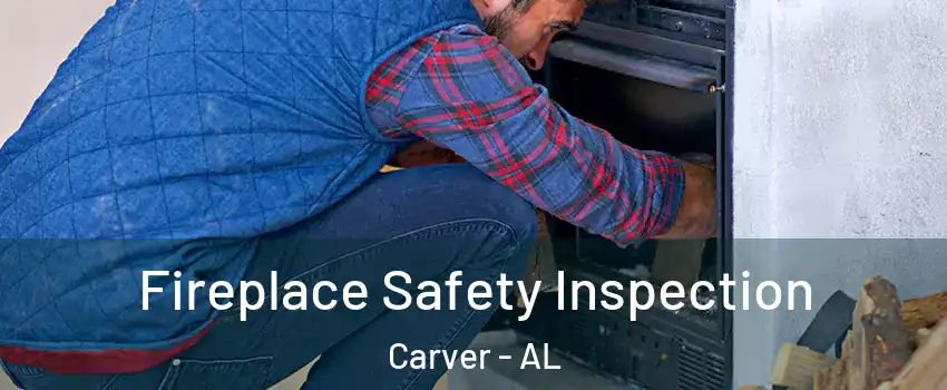 Fireplace Safety Inspection Carver - AL