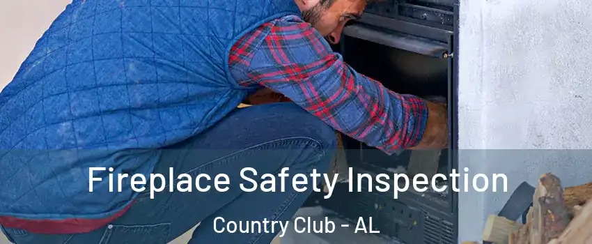 Fireplace Safety Inspection Country Club - AL
