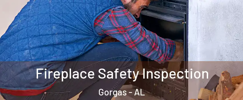 Fireplace Safety Inspection Gorgas - AL